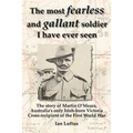 The Most Fearless and Gallant Soldier I Have Ever Seen