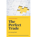 The Perfect Trade: Options Made Simple: A Beginner's Guide to Profitable Options Trading