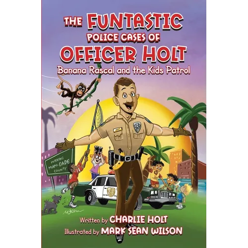 The Funtastic Police Cases of Officer Holt: Banana Rascal and the Kids Patrol