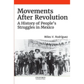 Movements After Revolution: A History of People's Struggles in Mexico