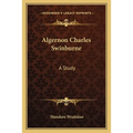 Algernon Charles Swinburne: A Study