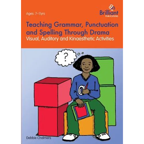 Teaching Grammar, Punctuation and Spelling Through Drama - Visual, Auditory and Kinaesthetic Activities