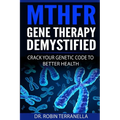 MTHFR Gene Therapy Demystified: Crack Your Genetic Code to Better Health