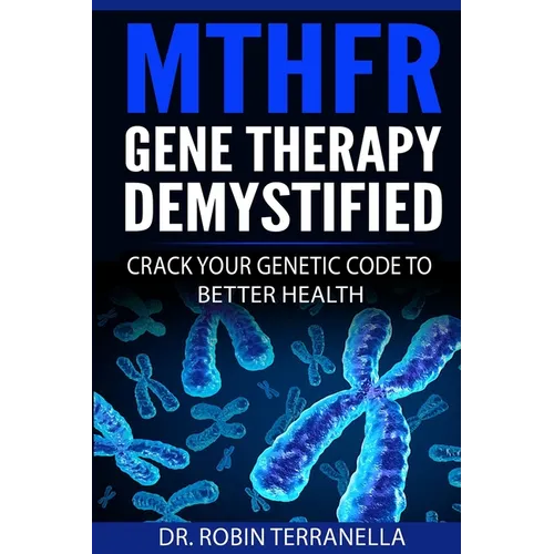 MTHFR Gene Therapy Demystified: Crack Your Genetic Code to Better Health