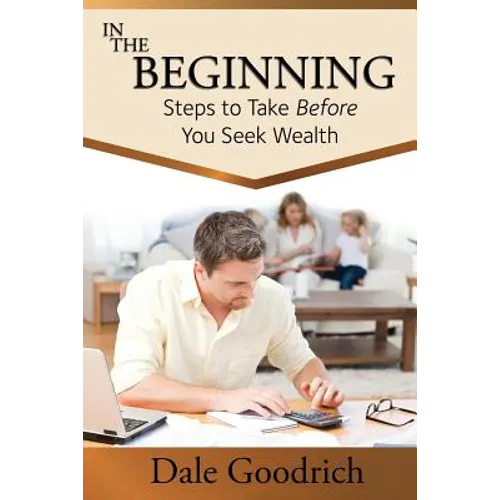 In the Beginning: Steps to Take Before You Seek Wealth
