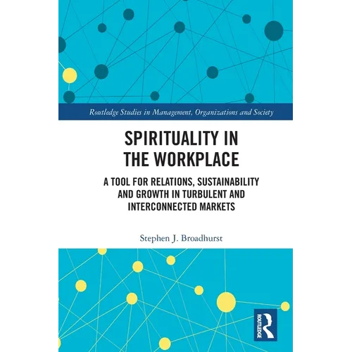 Spirituality in the Workplace: A Tool for Relations, Sustainability and Growth in Turbulent and Interconnected Markets