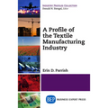 A Profile of the Textile Manufacturing Industry