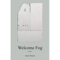 Welcome Fog: poems