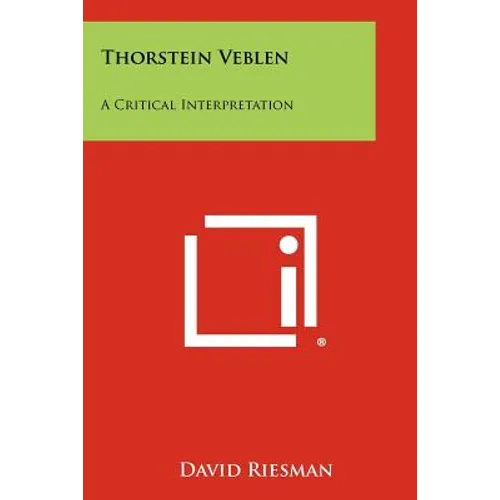 Thorstein Veblen: A Critical Interpretation