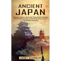 Ancient Japan: Japanese History About the Ninjas in the Shadows (An Enthralling Overview of Ancient Japanese History)