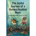 The Joyful Journey of a Homeschool Mom: A Peek Into What I Know For Sure