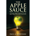 The Apple Sauce: A Former Apple Engineer Reveals Silicon Valley's Secret Sauce to Innovation