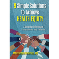 9 Simple Solutions to Achieve Health Equity: A Guide for Healthcare Professionals and Patients