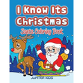 I Know Its Christmas: Santa Coloring Book
