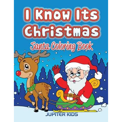 I Know Its Christmas: Santa Coloring Book