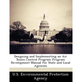 Designing and Implementing an Air Toxics Control Program Program Development Manual for State and Local Agencies