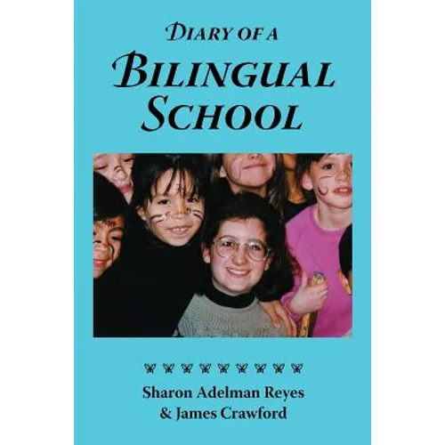 Diary of a Bilingual School: How a Constructivist Curriculum, a Multicultural Perspective, and a Commitment to Dual Immersion Education Combined to