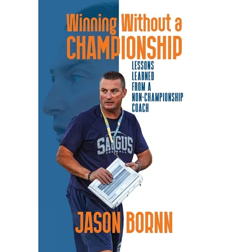 Winning Without A Championship: Lessons Learned from a Non-Championship Coach