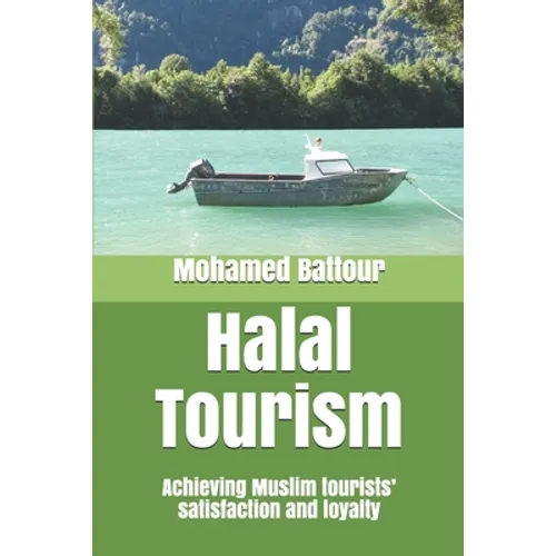Halal Tourism: achieving Muslim tourists' satisfaction and loyalty