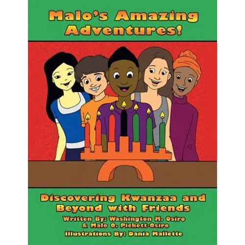 Malo's Amazing Adventures!: Discovering Kwanzaa and Beyond with Friends