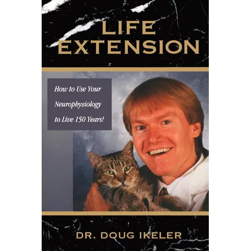 Life Extension: How To Use Your Neurophysiology To Live 150 years!