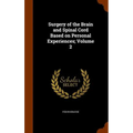 Surgery of the Brain and Spinal Cord Based on Personal Experiences; Volume 2