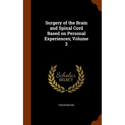 Surgery of the Brain and Spinal Cord Based on Personal Experiences; Volume 2
