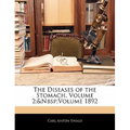 The Diseases of the Stomach, Volume 2; volume 1892