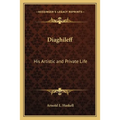 Diaghileff: His Artistic and Private Life
