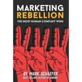 Marketing Rebellion: The Most Human Company Wins