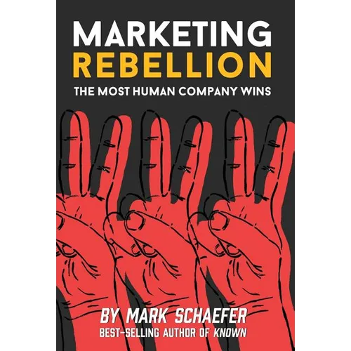 Marketing Rebellion: The Most Human Company Wins