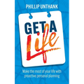 Get a Life: Make the most of your time with proactive personal planning