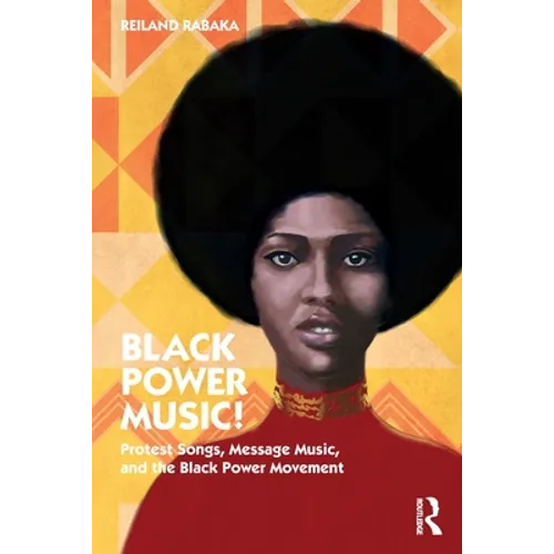 Black Power Music!: Protest Songs, Message Music, and the Black Power Movement