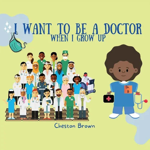 I Want To Be A Doctor: When I Grow Up