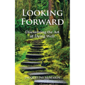 Looking Forward: Discovering the Art of Dying Well