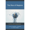 The Rise of Regions: Conflict and Cooperation