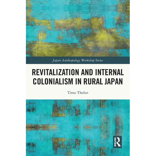 Revitalization and Internal Colonialism in Rural Japan