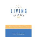 The Living Planner: What to Prepare Now While You Are Living
