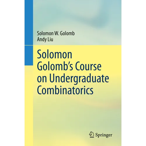 Solomon Golomb's Course on Undergraduate Combinatorics