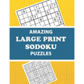 Amazing Large Print Sodoku Puzzles: Have Fun and Sharpen Your Brain (with Solutions)