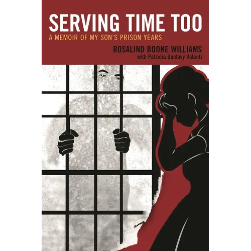 Serving Time Too: A Memoir of My Son's Prison Years