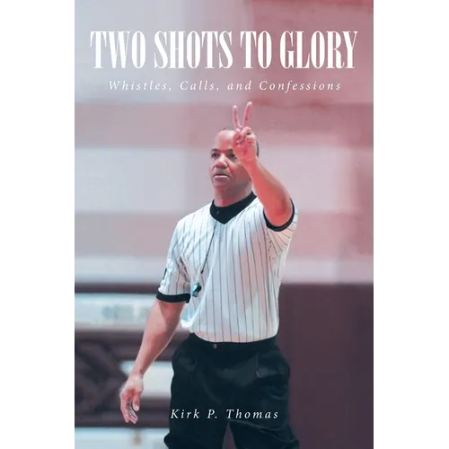 Two Shots to Glory: Whistles, Calls, and Confessions