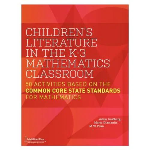 Children's Literature in the K-3 Mathematics Classroom: 50 Activities Based on the Common Core State Standards for Mathematics