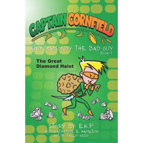 Captain Cornfield and Diamondy the Bad Guy: The Great Diamond Heist, Book One