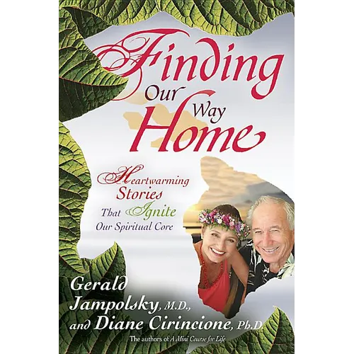 Finding Our Way Home: Heartwarming Stories That Ignite Our Spiritual Core