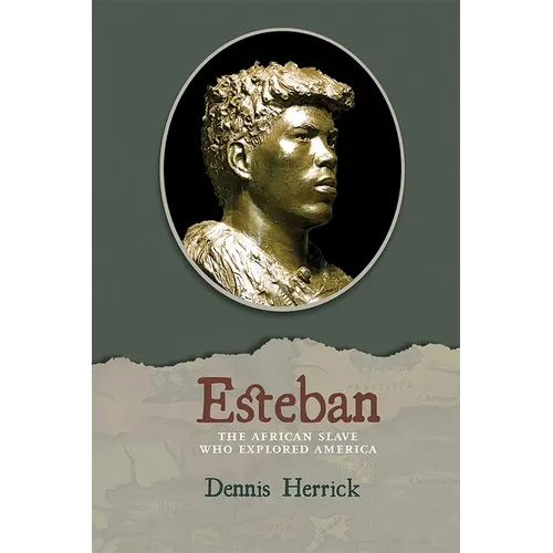 Esteban: The African Slave Who Explored America