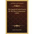 The Legend Of Saint Francis By The Three Companions (1904)