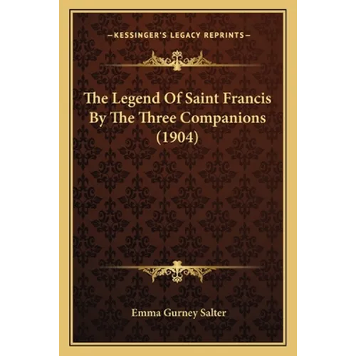 The Legend Of Saint Francis By The Three Companions (1904)