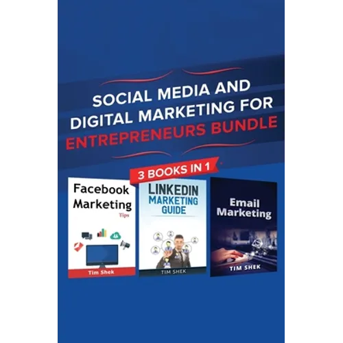 Social Media and Digital Marketing for Entrepreneurs Bundle: Cost Effective Facebook, LinkedIn, Instagram Marketing Strategy to Build a Personal Brand
