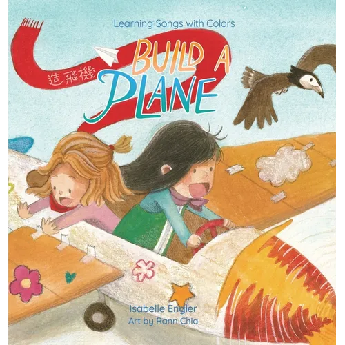 Learning Songs with Colors: Build a Plane: A bilingual singable book in Traditional Chinese, English, and Pinyin